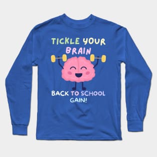 TICKLE YOUR BRAIN BACK TO SCHOOL GAIN! FUNNY BACK TO SCHOOL Long Sleeve T-Shirt